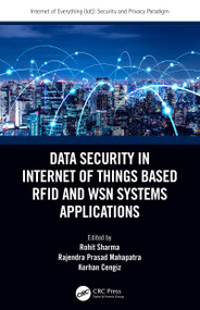Data Security in Internet of Things Based RFID and WSN Systems Applications by Rohit Sharma, Rajendra Prasad Mahapatra, Korhan Cengiz, 9780367621605