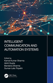 Intelligent Communication and Automation Systems by Kamal Sharma, Akhil Gupta, Bandana Sharma, Suman Lata Tripathi, 9780367612016