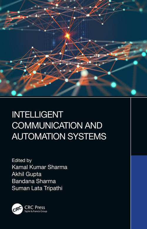 Intelligent Communication and Automation Systems by Kamal Sharma, Akhil Gupta, Bandana Sharma, Suman Lata Tripathi, 9780367612016