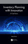 Inventory Planning with Innovation (A Cost Focus) by Sanjay Sharma, 9780367741068
