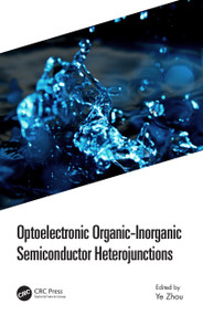 Optoelectronic Organic-Inorganic Semiconductor Heterojunctions by Ye Zhou, 9780367685683