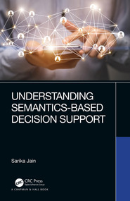 Understanding Semantics-Based Decision Support by Sarika Jain, 9780367627270