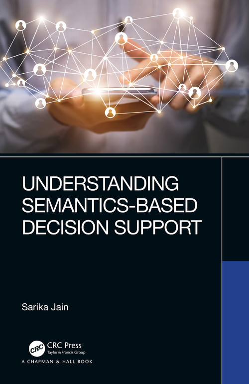 Understanding Semantics-Based Decision Support by Sarika Jain, 9780367627270