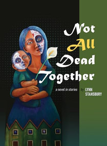 Not All Dead Together by Lynn Stansbury, 9781634050715