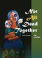 Not All Dead Together by Lynn Stansbury, 9781634050715