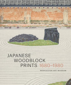Japanese Woodblock Prints 1680 - 1980 (Worcester Art Museum) by Fiona Collins, Fiona Collins, Quintana Heathman Scherer, Sarah E. Thompson, 9781913875916