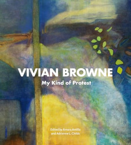 Vivian Browne (My Kind of Protest) by Amara Antilla, Adrienne L. Childs, Amara Antilla, Adrienne L. Childs, Darby English, Ethel Renia, Lowery S. Sims, 9781913875862