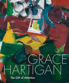 Grace Hartigan (The Gift of Attention) by Jared Ledesma, Terence Diggory, Rachel Blau DuPlessis, Frances Lazare, 9781913875886