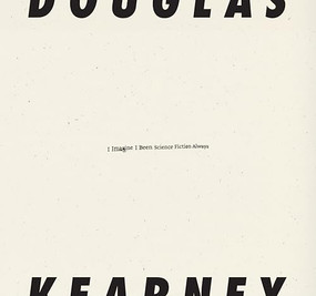 I Imagine I Been Science Fiction Always by Douglas Kearney, 9798891060128