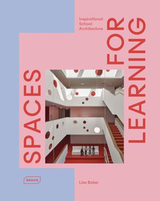 Spaces for Learning (Inspirational School Architecture) by Lisa Baker, 9783037683040