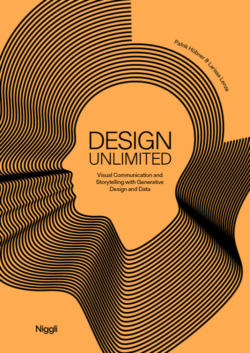 Design Unlimited (Visual Communication and Storytelling with Generative Design and Data) by Patrik Hübner, Larissa Lenze, 9783721210415