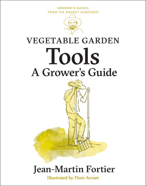 Vegetable Garden Tools (A Grower's Guide) by Jean-Martin Fortier, Pierre Nessmann, Flore Avram, Laurie Bennett, 9781774060063