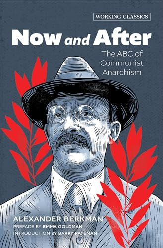 Now and After (The ABC of Communist Anarchism) by Alexander Berkman, Emma Goldman, Barry Pateman, 9781849355926
