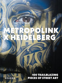 Metropolink X Heidelberg (100 Trailblazing Pieces of Street Art) by Metropolink - Festival für urbane Kunst, Pascal Baumgärtner, Pascal Baumgärtner, Susanne Jung, Andreas Stanita, 9783969001769
