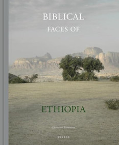 Biblical Faces of Ethiopia by Christine Turnauer, Christine Turnauer, Asfa-Wossen Asserate, Christine Turnauer, Menachem Waldman, Dietmar W. Winkler, Margarethe Hausstätter, 9783969001691