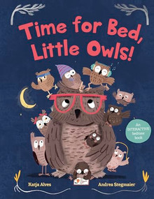 Time for Bed, Little Owls! (An Interactive Bedtime Book) by Katja Alves, Andrea Stegmaier, Polly Lawson, 9781782509110