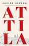 Attila by Javier Serena, Katie Whittemore, 9781960385352