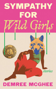 Sympathy for Wild Girls (Stories) by Demree McGhee, 9781558613386