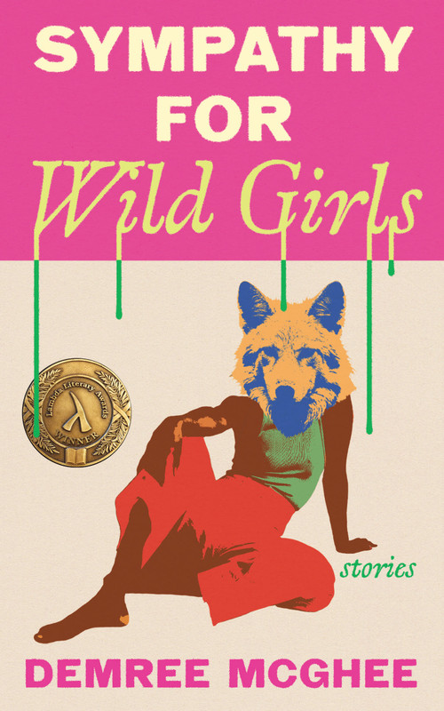 Sympathy for Wild Girls (Stories) by Demree McGhee, 9781558613386