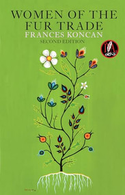 Women of the Fur Trade Second Edition (Second Edition) by Frances Koncan, 9780369105158