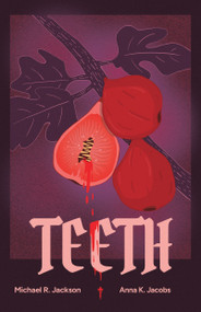 Teeth (A Coming-of-Rage Musical Comedy) - 9781636702452 by Michael R. Jackson, Anna K. Jacobs