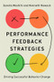 Performance Feedback Strategies (Driving Successful Behavior Change) by Sandra Mashihi, Kenneth M. Nowack, 9781957157863