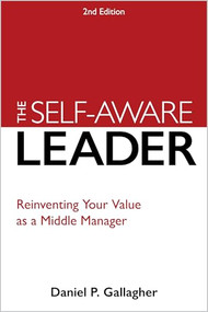 The Self-Aware Leader (Reinventing Your Value as a Middle Manager) by Daniel P. Gallagher, 9781960231727