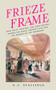 Frieze Frame (How Poets, Painters, and their Friends Framed the Debate Around Elgin and the Marbles of the Parthenon) by A. E. Stallings, 9781589882003