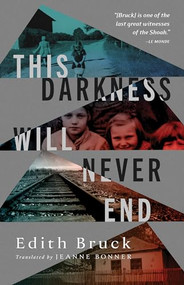 This Darkness Will Never End by Edith Bruck, Jeanne Bonner, 9781589882010