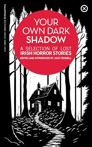 Your Own Dark Shadow (A Selection of Lost Irish Horror Stories) by Jack Fennell, 9781915290106