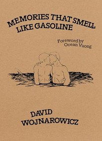 Memories That Smell like Gasoline by David Wojnarowicz, Ocean Vuong, 9781643622712