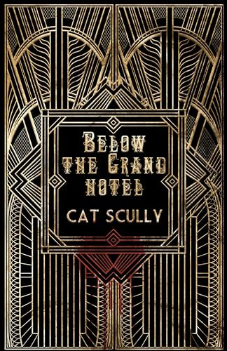Below the Grand Hotel by Cat Scully, 9781960988584