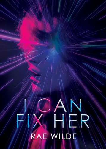 I Can Fix Her by Rae Wilde, 9781960988515