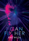 I Can Fix Her by Rae Wilde, 9781960988515