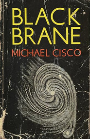 Black Brane by Michael Cisco, 9781960988614