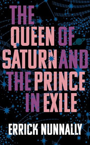The Queen of Saturn and the Prince in Exile by Errick Nunnally, 9781960988621