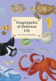 Encyclopedia of Undersea Life for Young Readers by Bohdana Jarosova, Tomas Tuma, 9788000074474