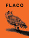 FLACO (The Owl Who Escaped Captivity and Won the Hearts of the World) by Jonathan Hollingsworth, Carl Safina, 9781963814095