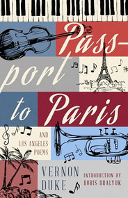 Passport to Paris and Los Angeles Poems by Vernon Duke, Boris Dralyuk, 9781589882041