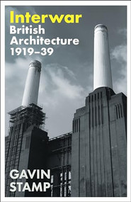 Interwar (British Architecture 1919-39) - 9781800817401 by Gavin Stamp, 9781800817401