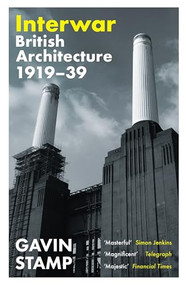 Interwar (British Architecture 1919-39) - 9781800817401 by Gavin Stamp, 9781800817401