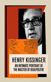 Henry Kissinger, the European by Jérémie Gallon, 9781805224600