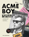 Acme BOY (The Birth of Punk & Anti-Fashion 1975 - 1985...and Other Twisted, True Stories from Pre-Internet Counterculture) by Phil Strongman, 9781963814132
