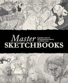 Master Sketchbooks (Legendary artists of the entertainment industry reveal their secrets) by 3dtotal Publishing, Wayne Barlowe, John Howe, Terryl Whitlatch, 9781915992130