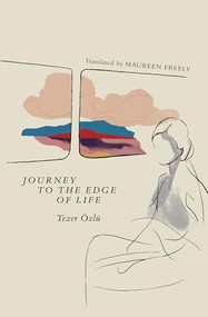 Journey to the Edge of Life by Tezer Özlü, Maureen Freely, 9798893380002