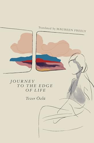 Journey to the Edge of Life by Tezer Özlü, Maureen Freely, 9798893380002