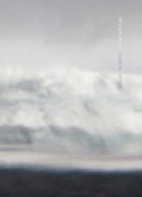 Tristan Duke: Glacial Optics by Tristan Duke, Brandee Caoba, William L. Fox, Lucy R. Lippard, Michael Govan, Mark Cheetham, Brandee Caoba, 9798890181152
