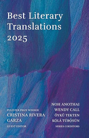 Best Literary Translations 2025 by Noh Anothai, Wendy Call, Oyku Tekten, Kola Tubosun, Cristina Rivera Garza, 9781646053735
