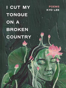 i cut my tongue on a broken country by Kyo Lee, 9781551529776