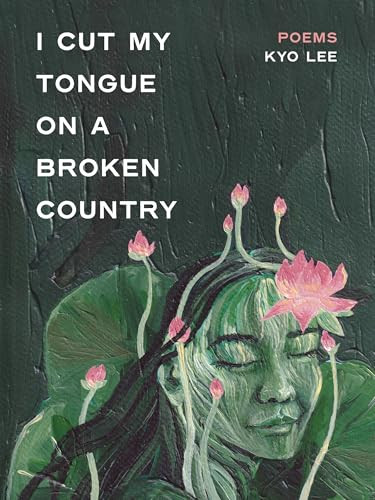 i cut my tongue on a broken country by Kyo Lee, 9781551529776